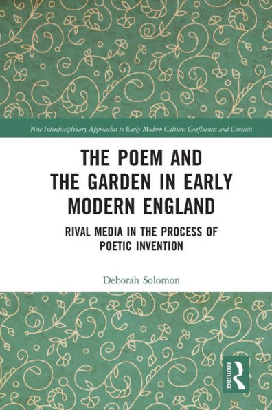 The Poem And The Garden In Early Modern England (New Interdisciplinary Approaches To Early Modern Culture)