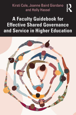 A Faculty Guidebook For Effective Shared Governance And Service In Higher Education