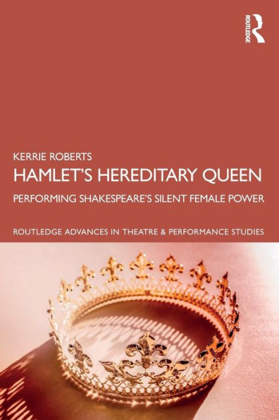 Hamlet’S Hereditary Queen (Routledge Advances In Theatre & Performance Studies) - 9781032193144