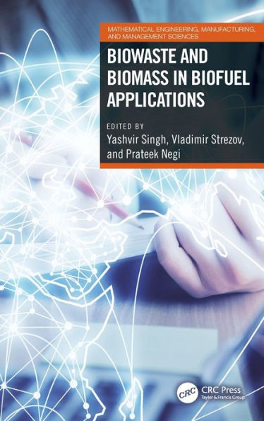 Biowaste And Biomass In Biofuel Applications (Mathematical Engineering, Manufacturing, And Management Sciences)