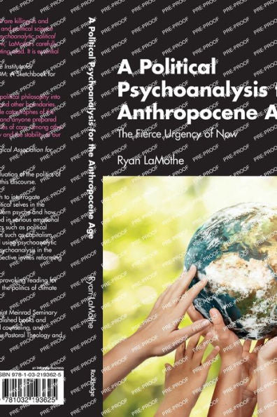 A Political Psychoanalysis For The Anthropocene Age