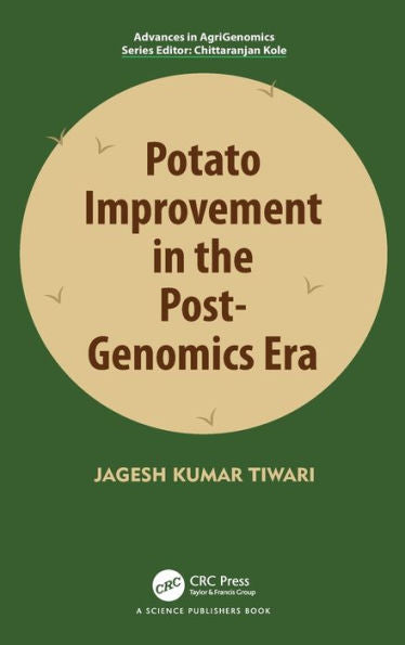 Potato Improvement In The Post-Genomics Era (Advances In Agri-Genomics)