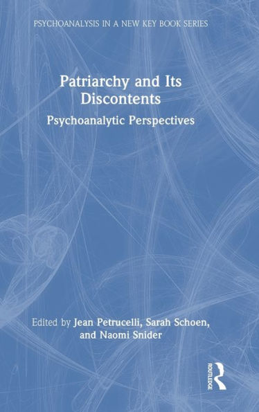 Patriarchy And Its Discontents (Psychoanalysis In A New Key Book Series) - 9781032201177