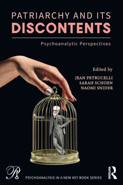Patriarchy And Its Discontents (Psychoanalysis In A New Key Book Series) - 9781032201207