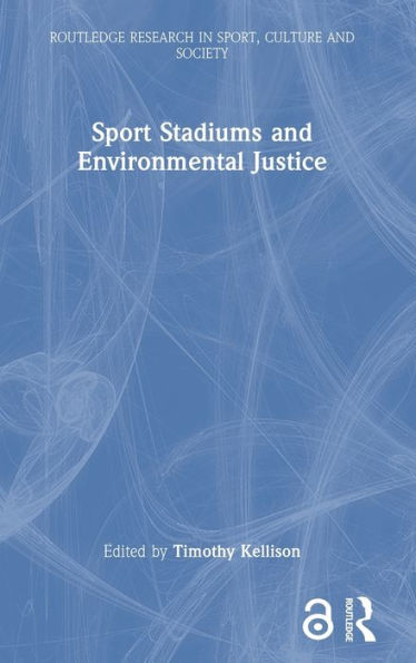 Sport Stadiums And Environmental Justice (Routledge Research In Sport, Culture And Society) - 9781032201818