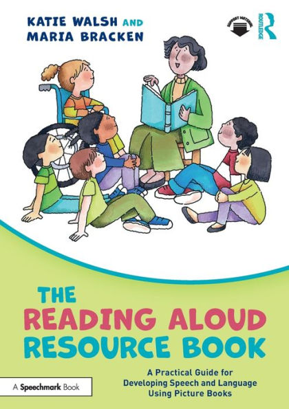 The Reading Aloud Resource Book: A Practical Guide For Developing Speech And Language Using Picture Books
