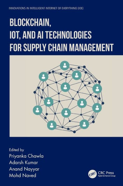 Blockchain, Iot, And Ai Technologies For Supply Chain Management (Innovations In Intelligent Internet Of Everything (Ioe))