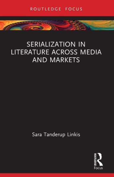 Serialization In Literature Across Media And Markets