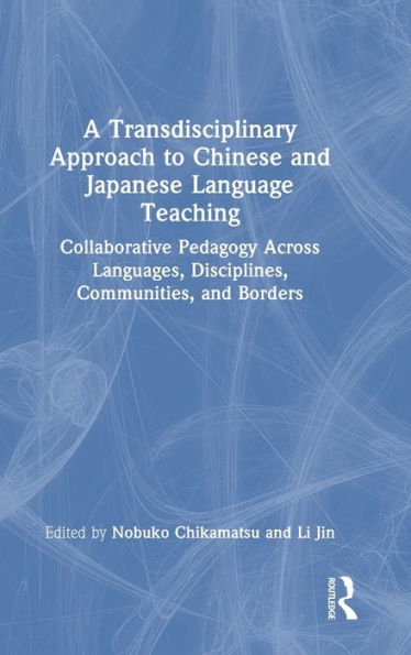 A Transdisciplinary Approach To Chinese And Japanese Language Teaching