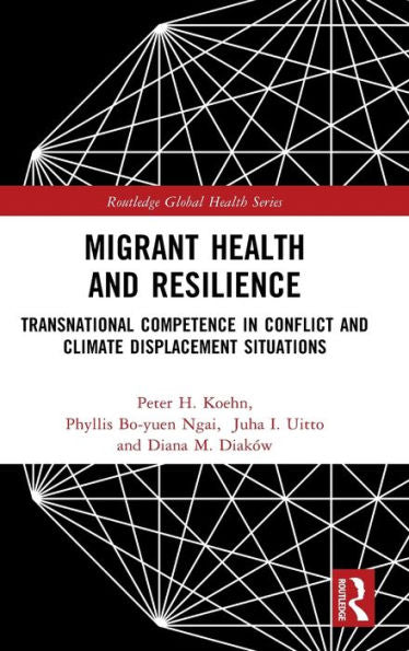 Migrant Health And Resilience (Routledge Global Health Series)