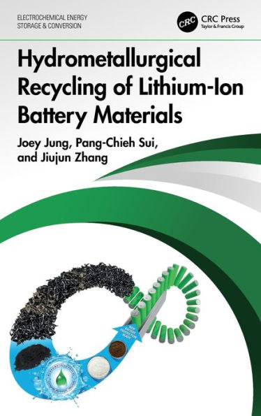 Hydrometallurgical Recycling Of Lithium-Ion Battery Materials (Electrochemical Energy Storage And Conversion)