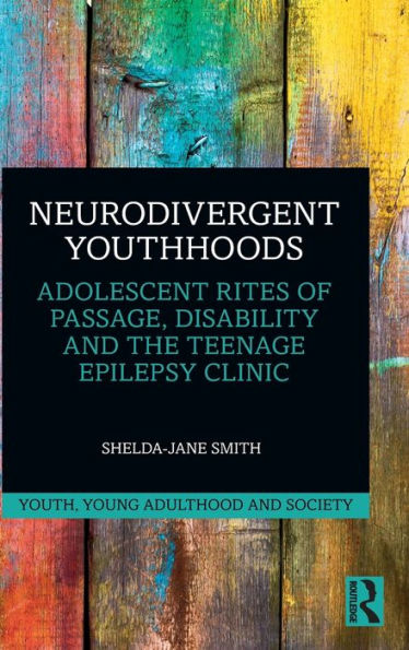 Neurodivergent Youthhoods (Youth, Young Adulthood And Society)