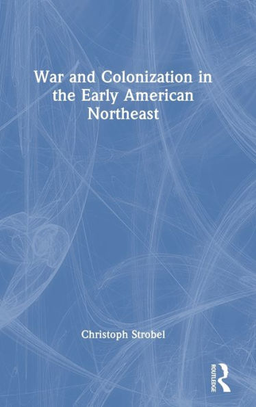 War And Colonization In The Early American Northeast