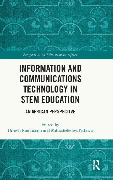 Information And Communications Technology In Stem Education (Perspectives On Education In Africa)