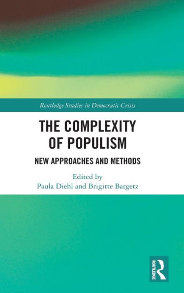 The Complexity Of Populism (Routledge Studies In Democratic Crisis)