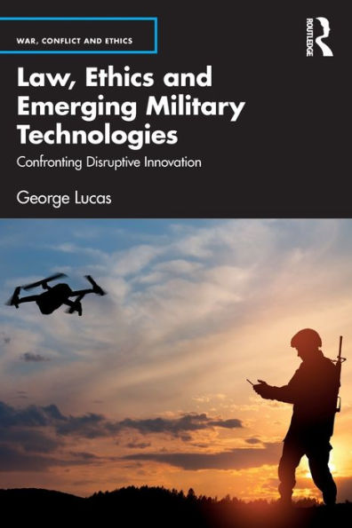 Law, Ethics And Emerging Military Technologies (War, Conflict And Ethics) - 9781032227283