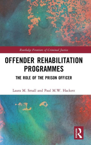 Offender Rehabilitation Programmes (Routledge Frontiers Of Criminal Justice)