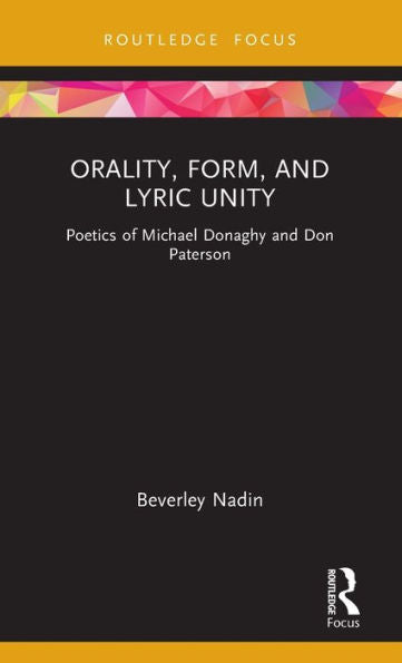 Orality, Form, And Lyric Unity (Routledge Focus On Literature)