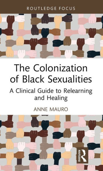 The Colonization Of Black Sexualities (Leading Conversations On Black Sexualities And Identities)