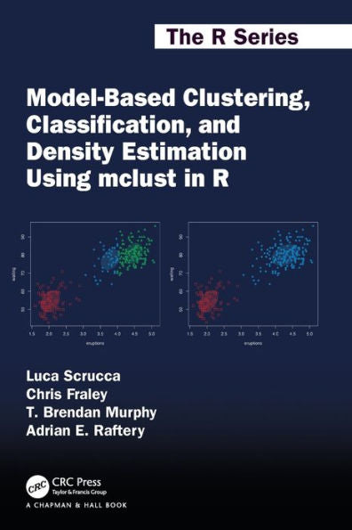 Model-Based Clustering, Classification, And Density Estimation Using Mclust In R (Chapman & Hall/Crc The R Series)