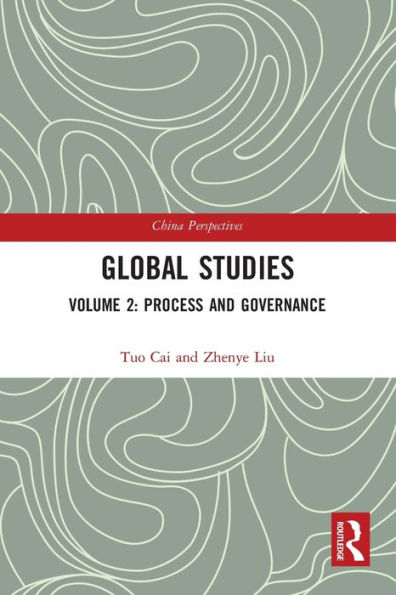 Global Studies: Volume 2: Process And Governance (China Perspectives)