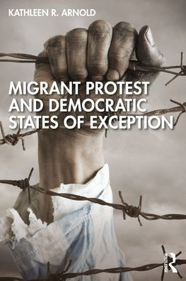 Migrant Protest And Democratic States Of Exception