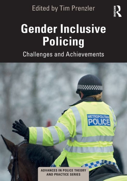 Gender Inclusive Policing (Advances In Police Theory And Practice)