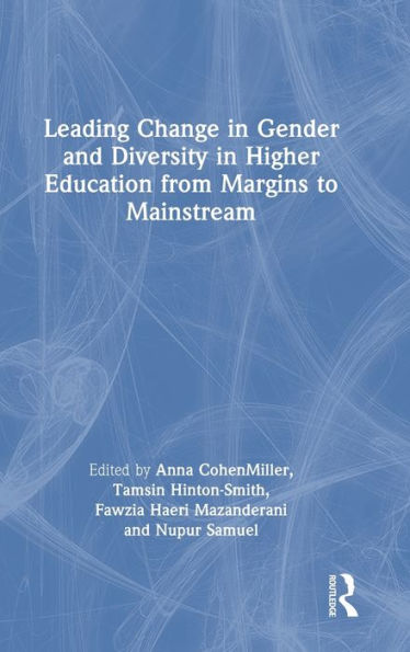 Leading Change In Gender And Diversity In Higher Education From Margins To Mainstream - 9781032261744