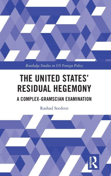 La hegemonía residual de Estados Unidos (estudios de Routledge sobre la política exterior estadounidense)