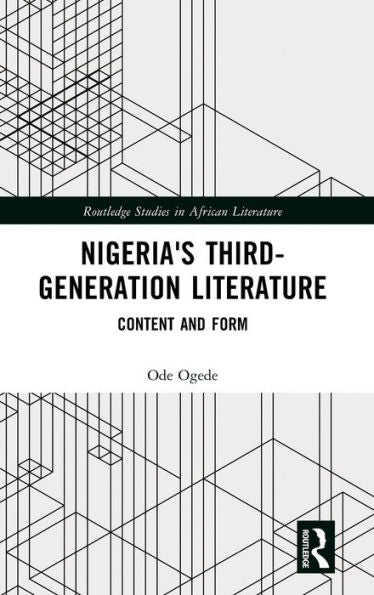 Nigeria'S Third-Generation Literature (Routledge Studies In African Literature)