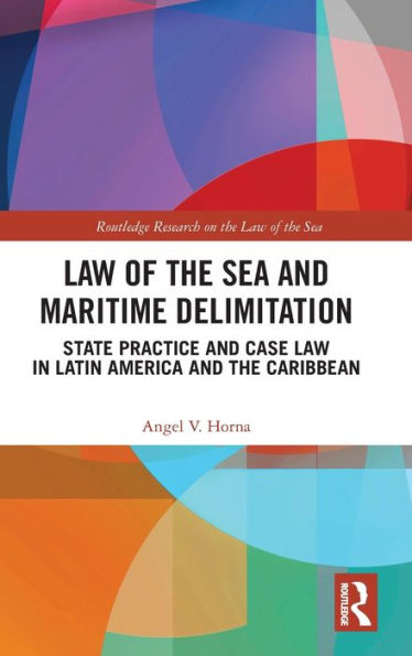 Law Of The Sea And Maritime Delimitation (Routledge Research On The Law Of The Sea)