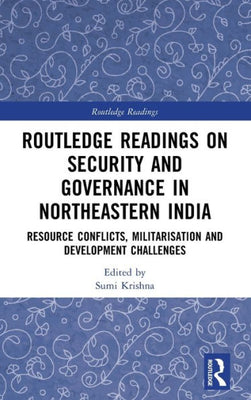 Routledge Readings On Security And Governance In Northeastern India