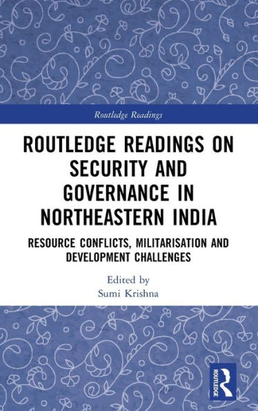 Routledge Readings On Security And Governance In Northeastern India