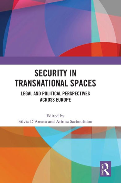 Security In Transnational Spaces: Legal And Political Perspectives Across Europe
