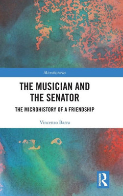The Musician And The Senator (Microhistories)