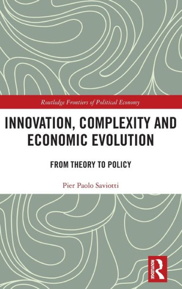 Innovation, Complexity And Economic Evolution (Routledge Frontiers Of Political Economy)