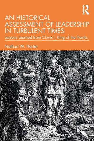 An Historical Assessment Of Leadership In Turbulent Times (Leadership: Research And Practice)