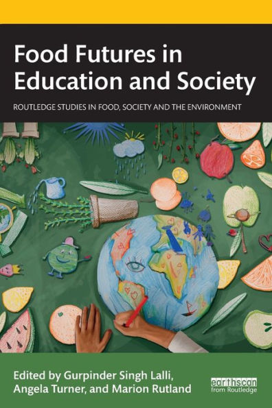 Food Futures In Education And Society (Routledge Studies In Food, Society And The Environment)