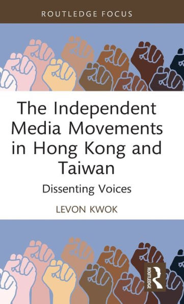 The Independent Media Movements In Hong Kong And Taiwan (Routledge Focus On Asia)