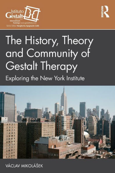The History, Theory And Community Of Gestalt Therapy (The Gestalt Therapy Book Series)