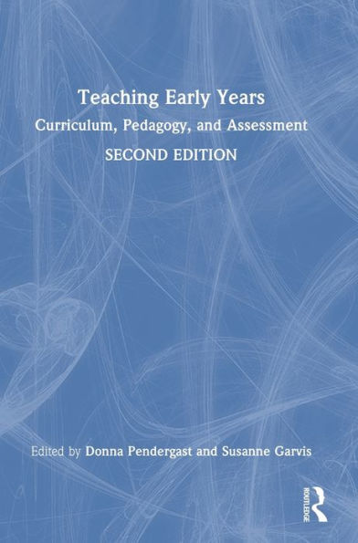 Teaching Early Years: Curriculum, Pedagogy, And Assessment