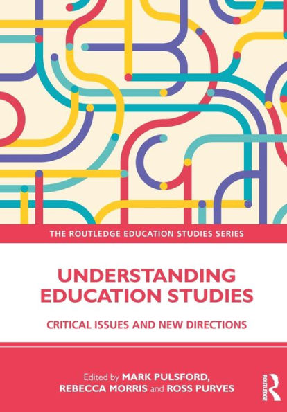 Understanding Education Studies (The Routledge Education Studies Series)