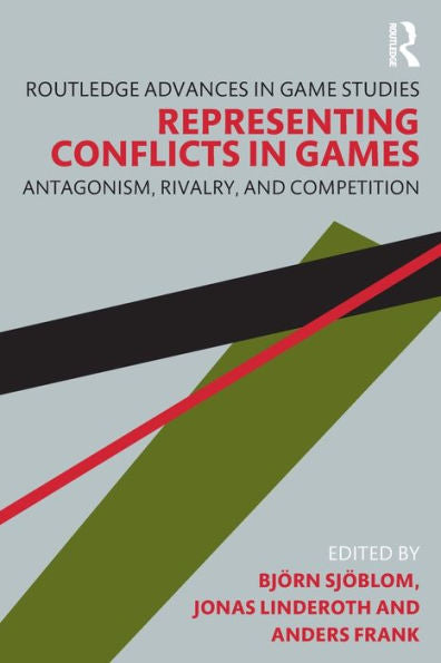 Representing Conflicts In Games (Routledge Advances In Game Studies)
