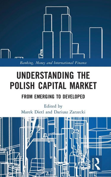 Understanding The Polish Capital Market (Banking, Money And International Finance)
