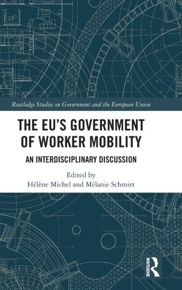 The Eu's Government Of Worker Mobility (Routledge Studies On Government And The European Union)