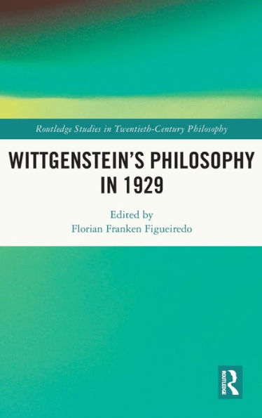 La filosofía de Wittgenstein en 1929 (Estudios de Routledge en la filosofía del siglo XX)