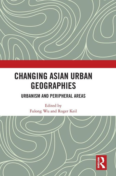 Changing Asian Urban Geographies: Urbanism And Peripheral Areas