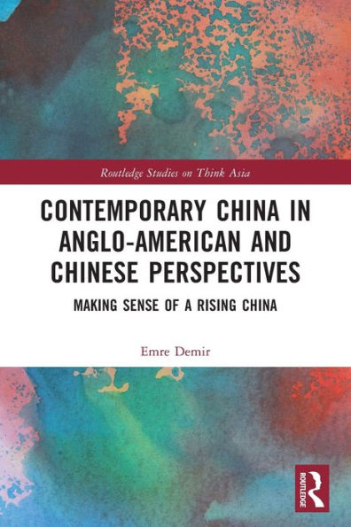 Contemporary China In Anglo-American And Chinese Perspectives (Routledge Studies On Think Asia)
