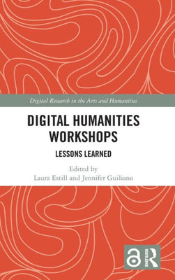 Digital Humanities Workshops (Digital Research In The Arts And Humanities)