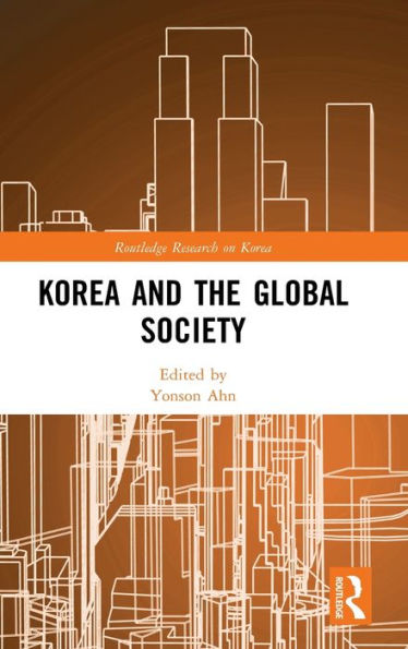 Korea And The Global Society (Routledge Research On Korea)
